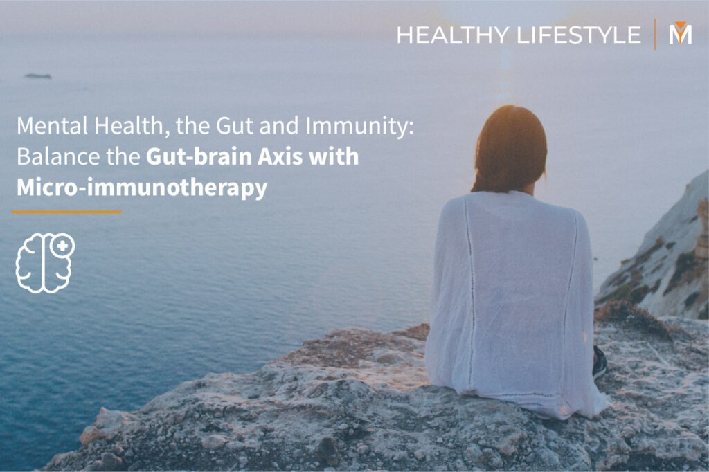Blog post hover: Mental Health, the Gut and Immunity: Balance the Gut-brain Axis with Micro-immunotherapy