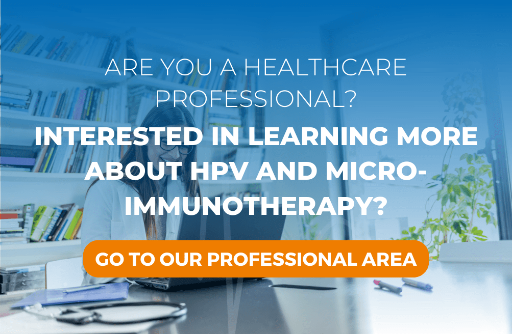 Are you a healthcare professional? Interested in learning more about hpv and micro-immunotherapy? Go to our professional area